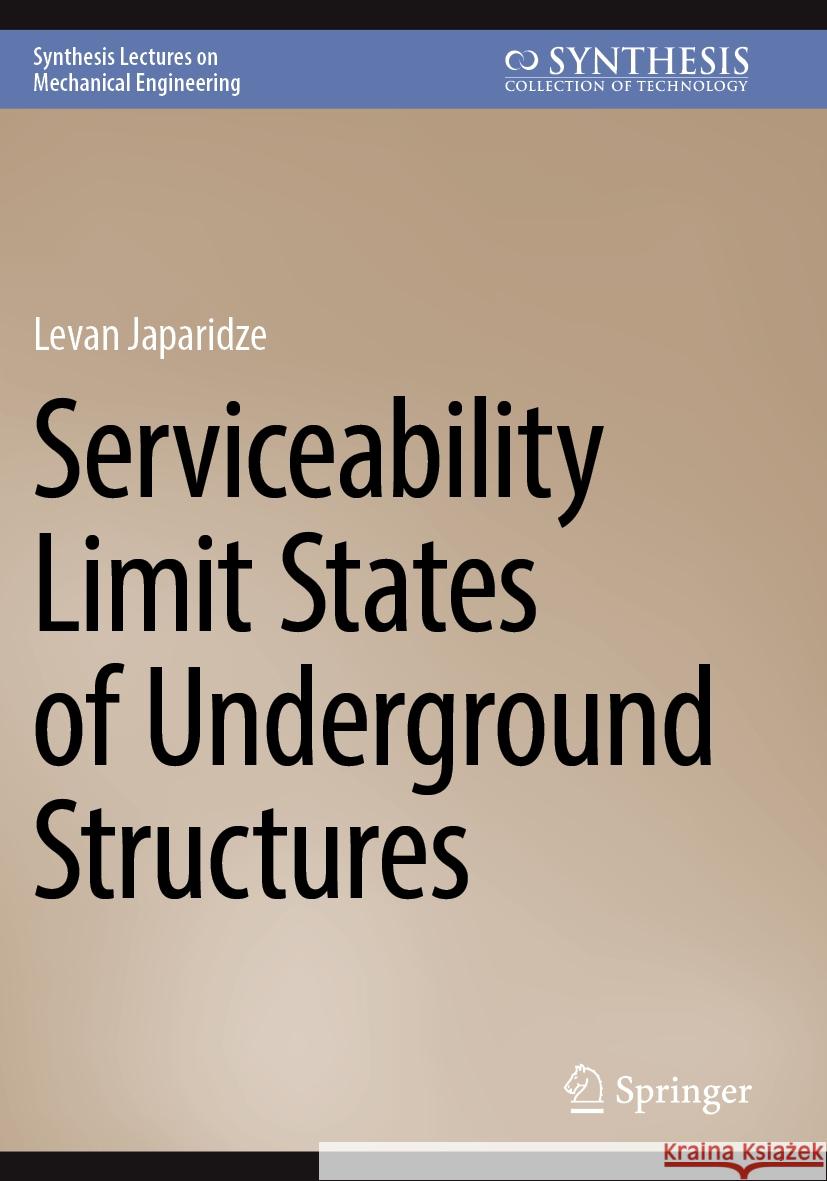  Serviceability Limit States of Underground Structures Levan Japaridze 9783031519024