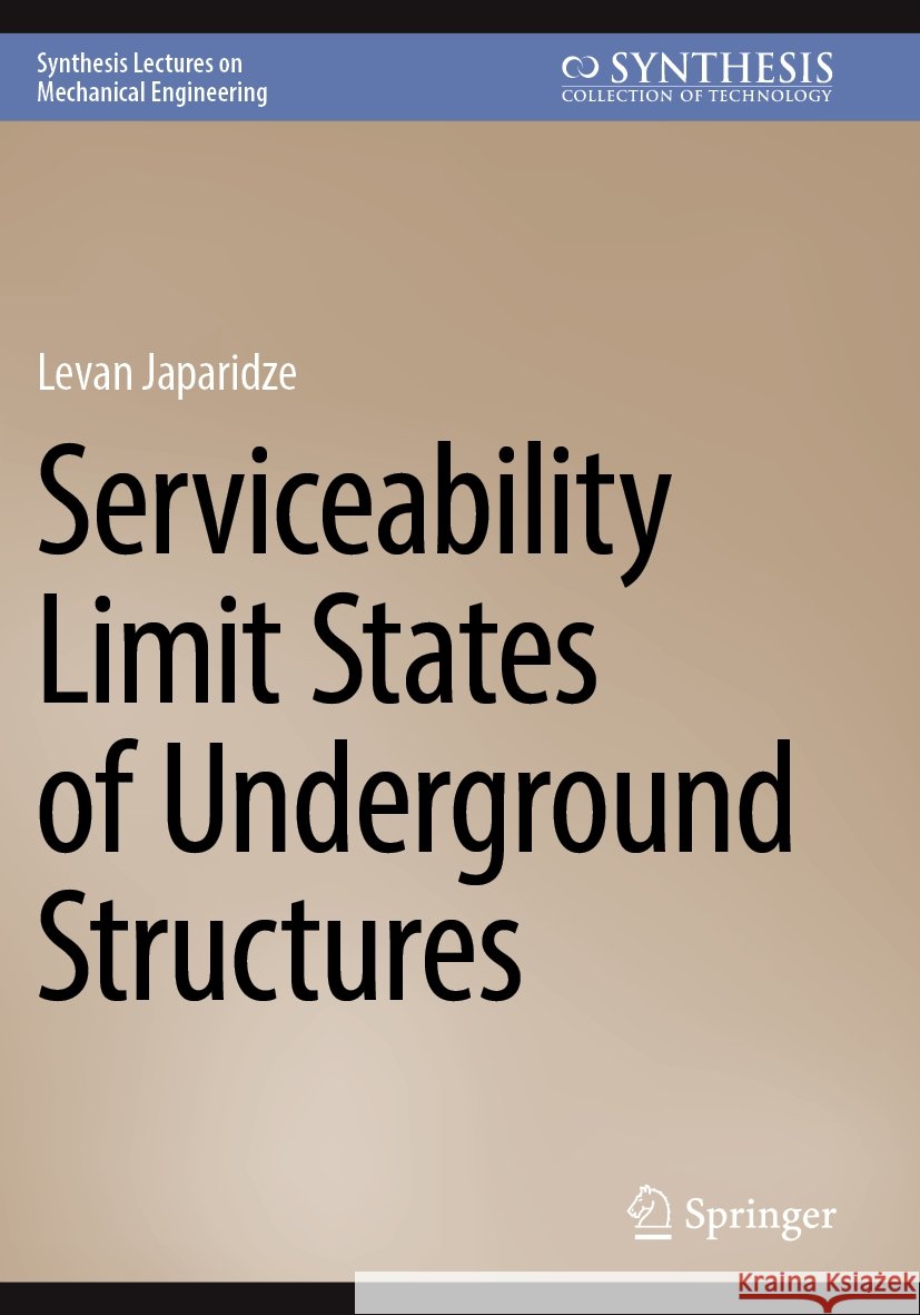  Serviceability Limit States of Underground Structures Levan Japaridze 9783031519024