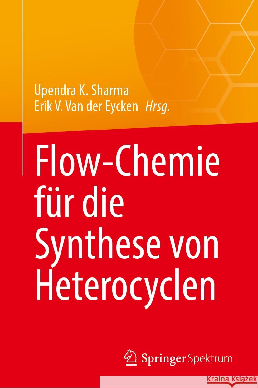 Flow-Chemie F?r Die Synthese Von Heterocyclen Upendra K. Sharma Erik V. Va 9783031519116 Springer Spektrum