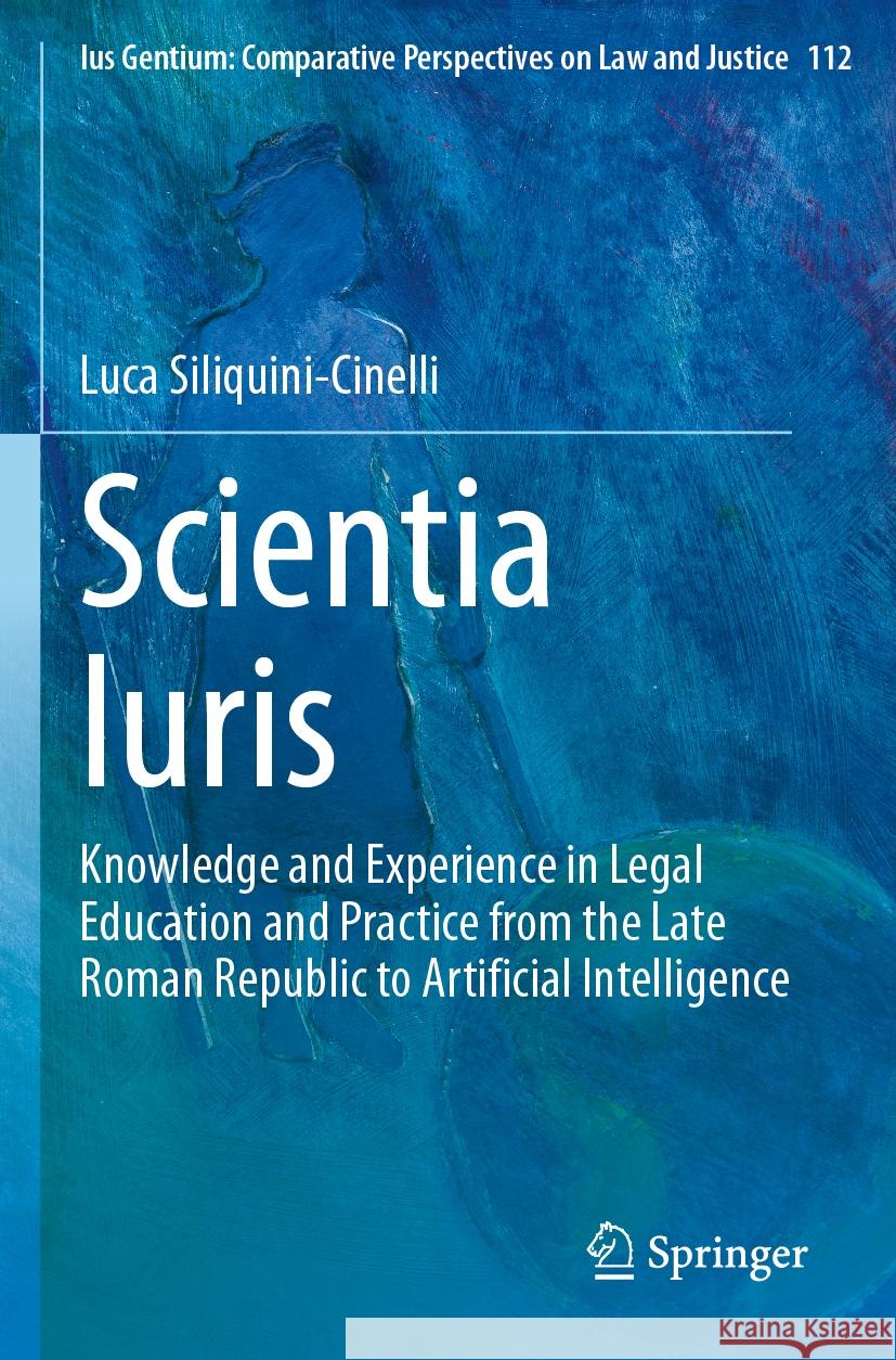 Scientia Iuris Luca Siliquini-Cinelli 9783031519383 Springer Nature Switzerland