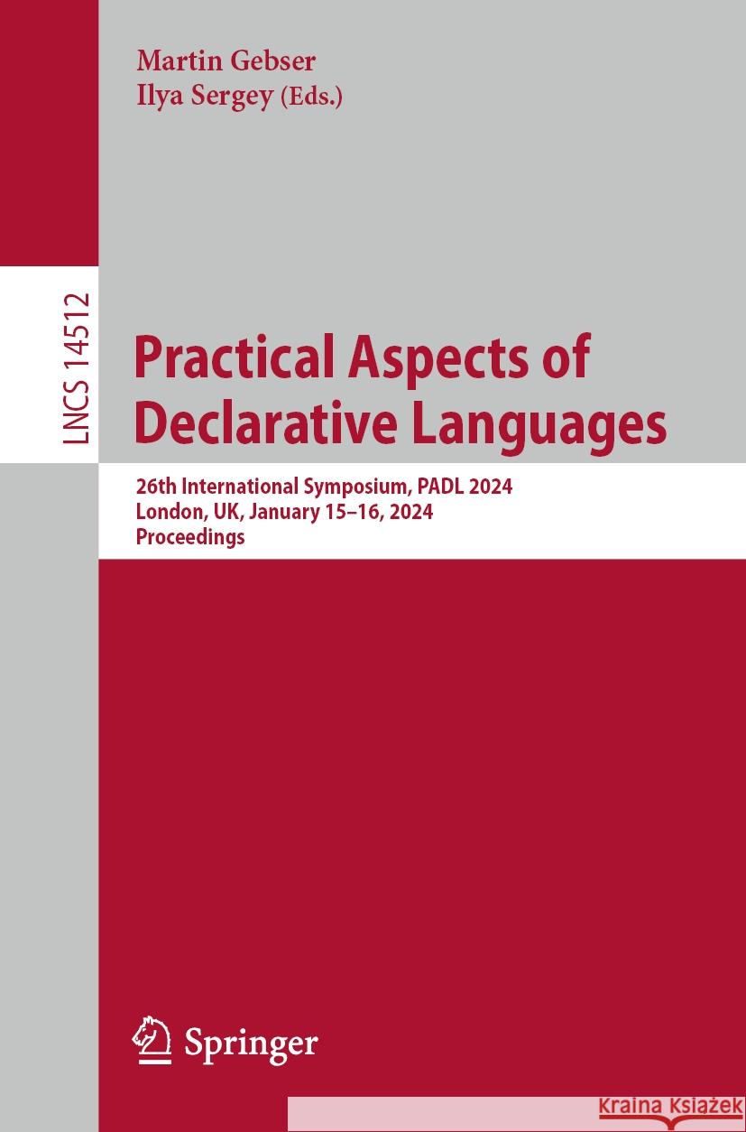 Practical Aspects of Declarative Languages: 26th International Symposium, Padl 2024, London, Uk, January 15-16, 2024, Proceedings Martin Gebser Ilya Sergey 9783031520372