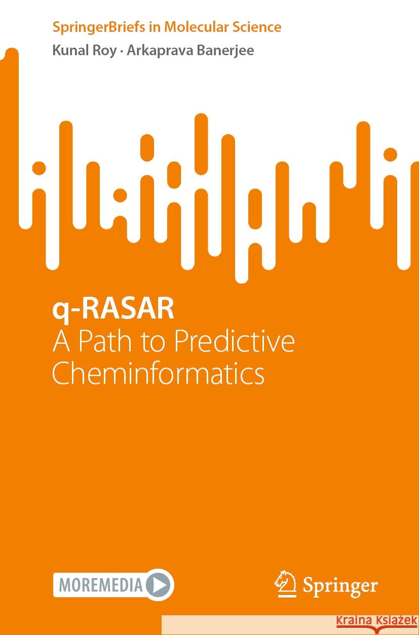 Q-Rasar: A Path to Predictive Cheminformatics Kunal Roy Arkaprava Banerjee 9783031520563 Springer