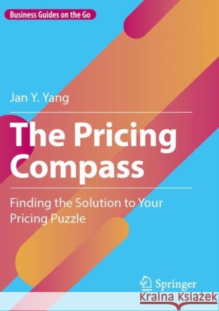 The Pricing Compass Yang, Jan Y. 9783031520624 Springer Nature Switzerland