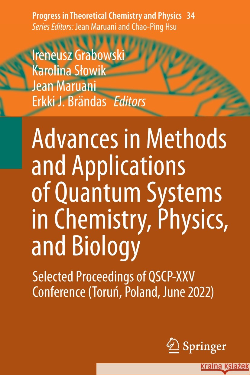 Advances in Methods and Applications of Quantum Systems in Chemistry, Physics, and Biology: Selected Proceedings of Qscp-XXV Conference (Toruń, P Ireneusz Grabowski Karolina Slowik Jean Maruani 9783031520778 Springer