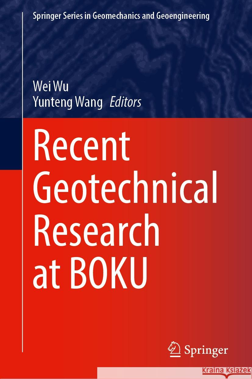 Recent Geotechnical Research at Boku Wei Wu Yunteng Wang 9783031521584 Springer