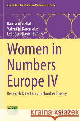 Women in Numbers Europe IV: Research Directions in Number Theory Ramla Abdellatif Valentijn Karemaker Lejla Smajlovic 9783031521652 Springer