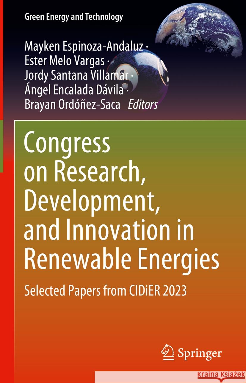 Congress on Research, Development, and Innovation in Renewable Energies: Selected Papers from Cidier 2023 Mayken Espinoza-Andaluz Ester Mel Jordy Santan 9783031521706 Springer