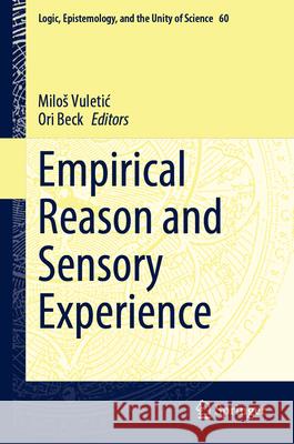 Empirical Reason and Sensory Experience Milos Vuletic Ori Beck 9783031522307 Springer