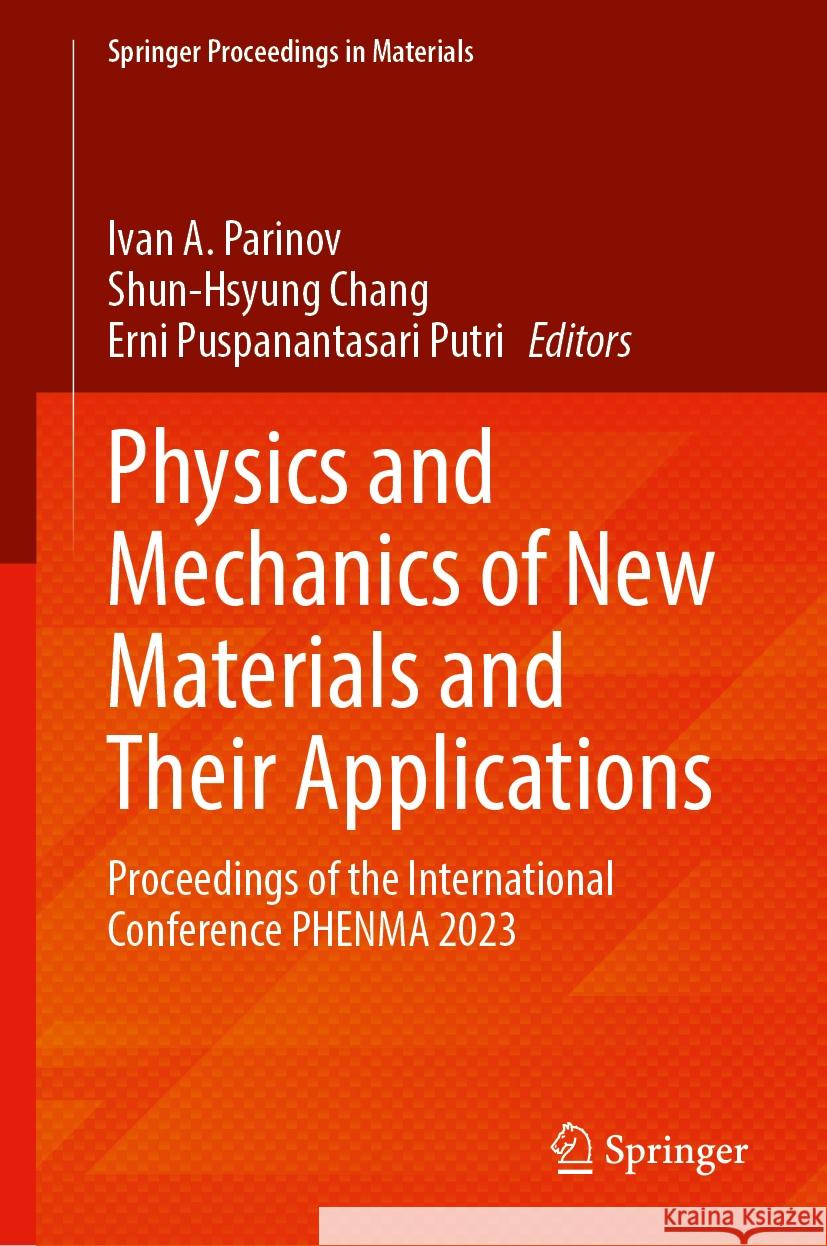 Physics and Mechanics of New Materials and Their Applications: Proceedings of the International Conference Phenma 2023 Ivan a. Parinov Shun-Hsyung Chang Erni Puspanantasari Putri 9783031522383
