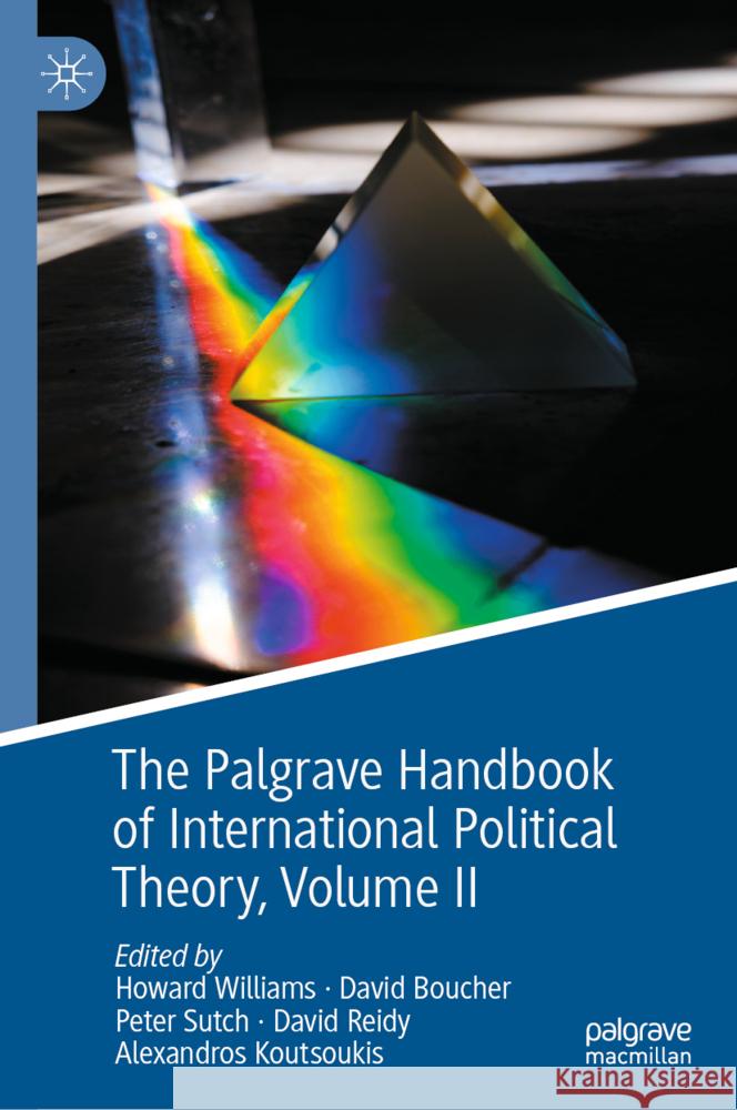 The Palgrave Handbook of International Political Theory: Volume II Howard Williams David Boucher Peter Sutch 9783031522420 Palgrave MacMillan