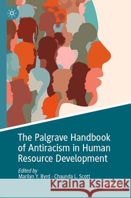 The Palgrave Handbook of Antiracism in Human Resource Development Marilyn y. Byrd Chaunda L. Scott 9783031522673