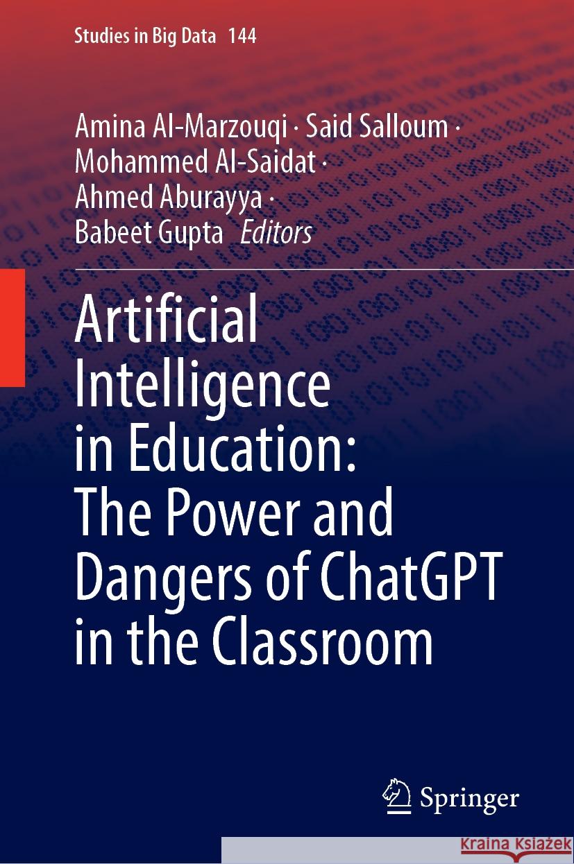 Artificial Intelligence in Education: The Power and Dangers of Chatgpt in the Classroom Amina Al-Marzouqi Said Salloum Mohammed Al-Saidat 9783031522796 Springer