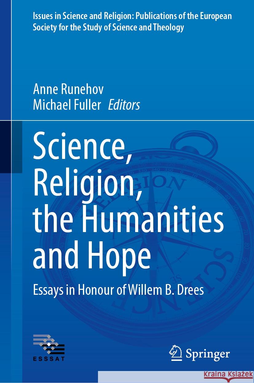 Science, Religion, the Humanities and Hope: Essays in Honour of Willem B. Drees Anne Runehov Michael Fuller 9783031522918 Springer