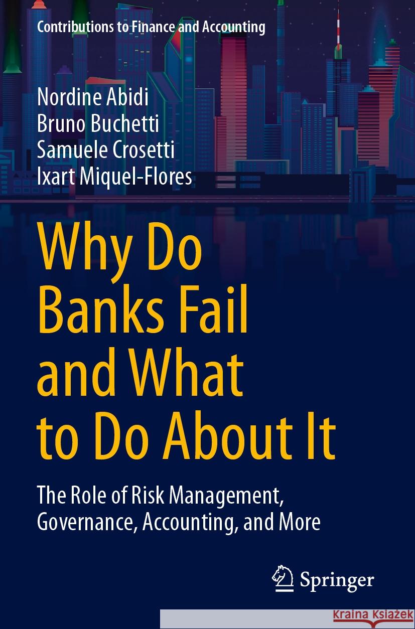 Why Do Banks Fail and What to Do About It Nordine Abidi, Bruno Buchetti, Samuele Crosetti 9783031523137 Springer Nature Switzerland