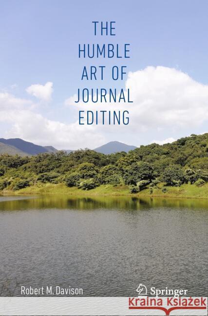 The Humble Art of Journal Editing Robert Davison 9783031523229