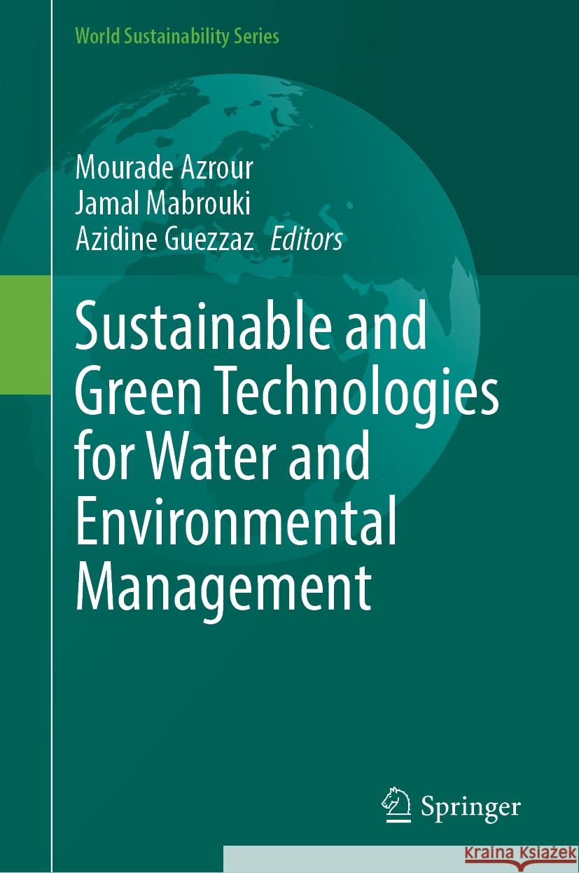 Sustainable and Green Technologies for Water and Environmental Management Mourade Azrour Jamal Mabrouki Azidine Guezzaz 9783031524189 Springer