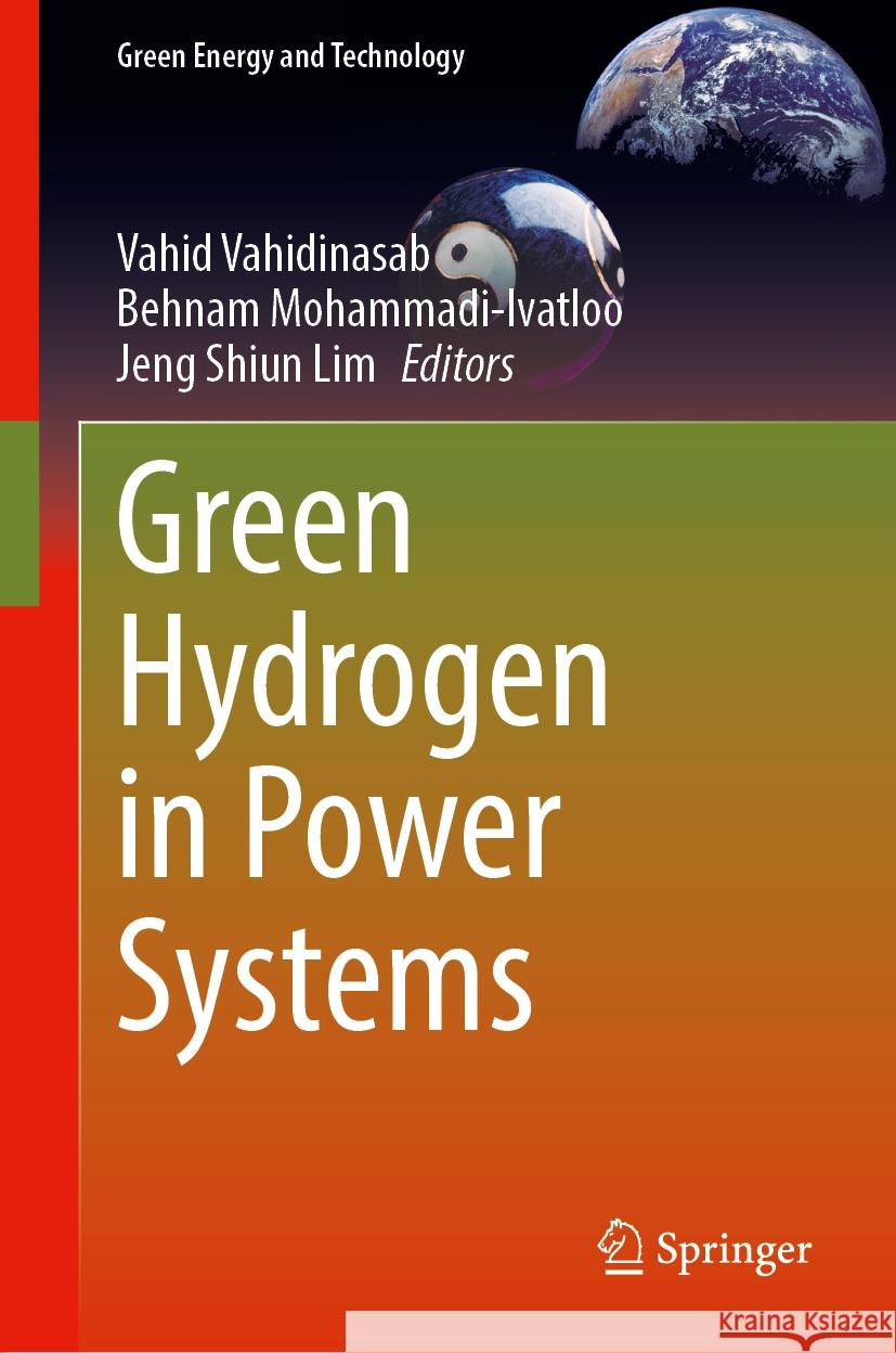 Green Hydrogen in Power Systems Vahid Vahidinasab Behnam Mohammadi-Ivatloo Jeng Shiu 9783031524288