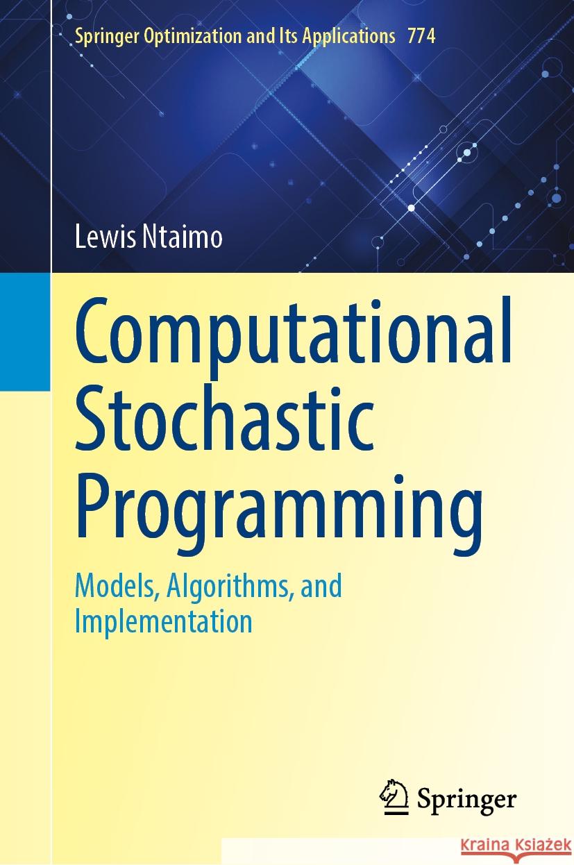 Computational Stochastic Programming: Models, Algorithms, and Implementation Lewis Ntaimo 9783031524622 Springer