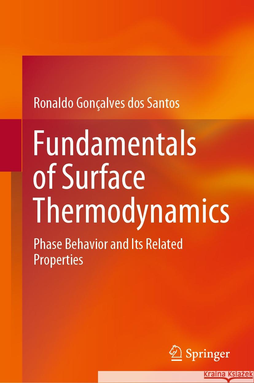 Fundamentals of Surface Thermodynamics: Phase Behavior and Its Related Properties Ronaldo Gon?alves Do 9783031524653 Springer