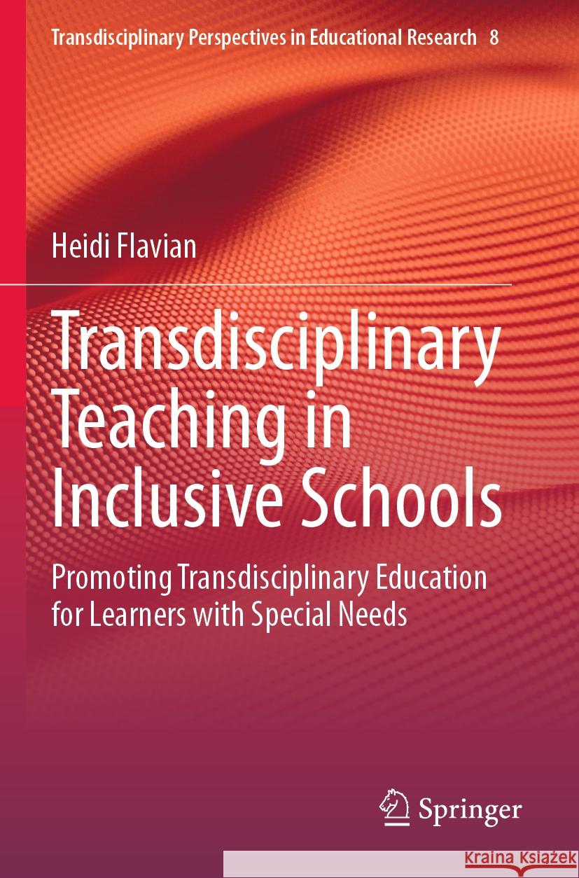 Transdisciplinary Teaching in Inclusive Schools Heidi Flavian 9783031525117 Springer International Publishing