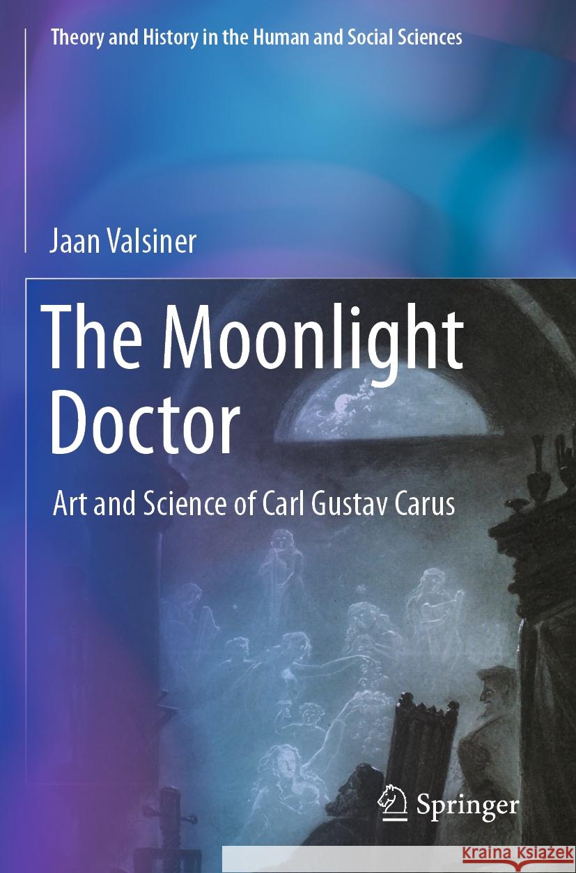 The Moonlight Doctor Jaan Valsiner 9783031525339 Springer International Publishing