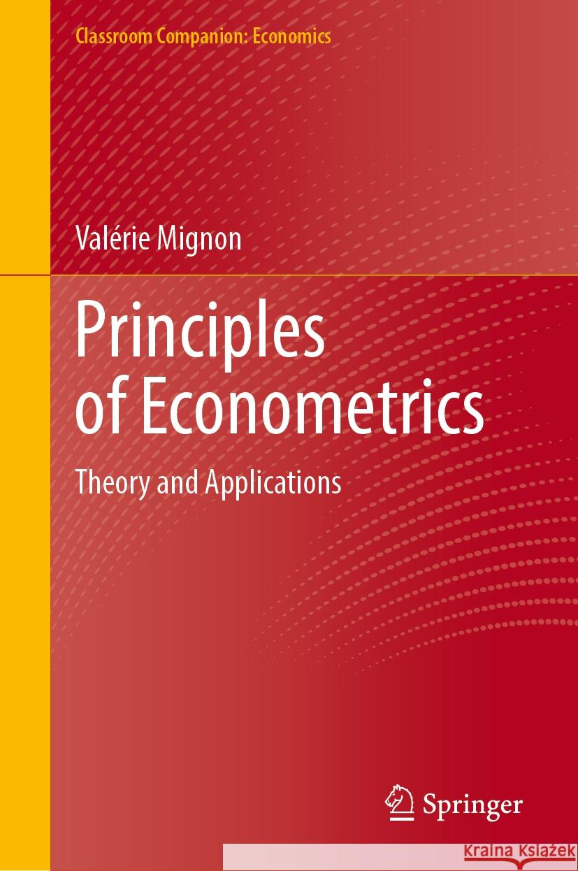 Principles of Econometrics: Theory and Applications Val?rie Mignon 9783031525346 Springer