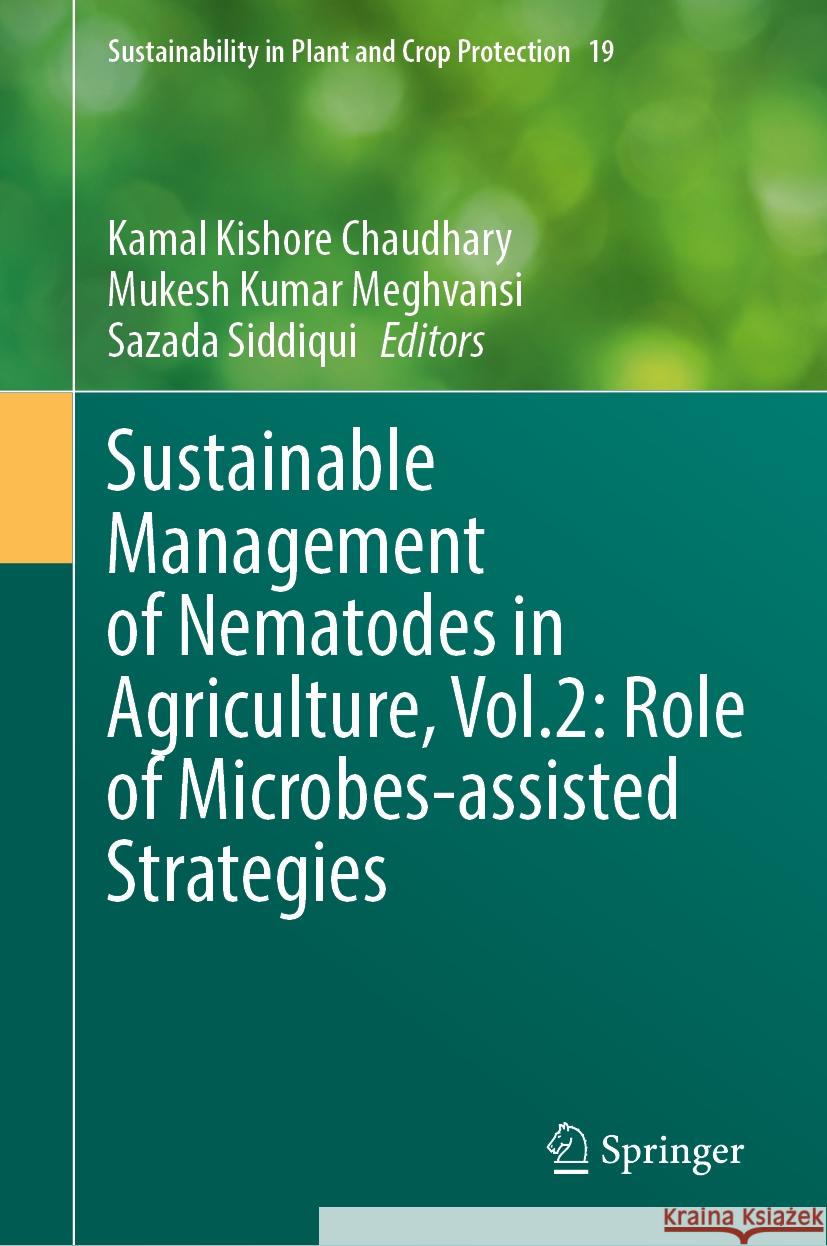 Sustainable Management of Nematodes in Agriculture, Vol.2: Role of Microbes-Assisted Strategies Kamal Kishore Chaudhary Mukesh Kumar Meghvansi Sazada Siddiqui 9783031525568