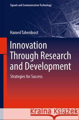 Innovation Through Research and Development: Strategies for Success Hamed Taherdoost 9783031525643 Springer