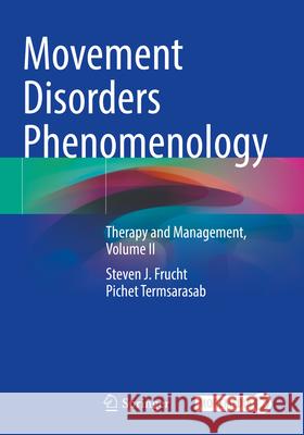 Movement Disorders Phenomenology Frucht, Steven J., Termsarasab, Pichet 9783031525759