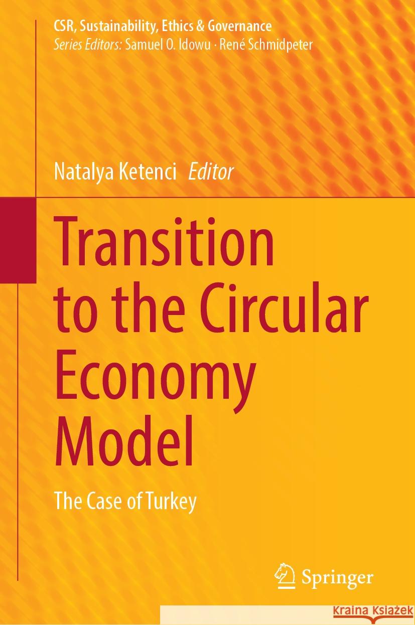 Transition to the Circular Economy Model: The Case of Turkey Natalya Ketenci 9783031526992 Springer