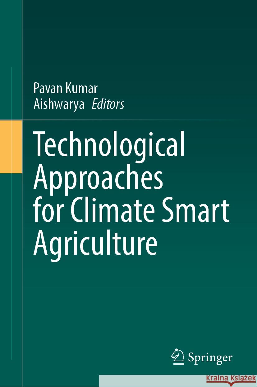Technological Approaches for Climate Smart Agriculture Pavan Kumar Aishwarya 9783031527074 Springer