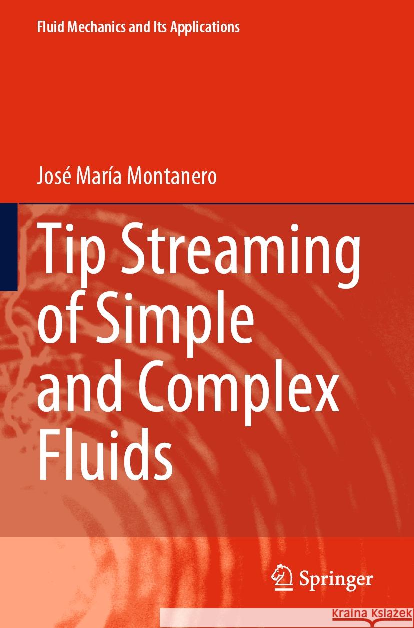 Tip Streaming of Simple and Complex Fluids Montanero, José María 9783031527708 Springer Nature Switzerland