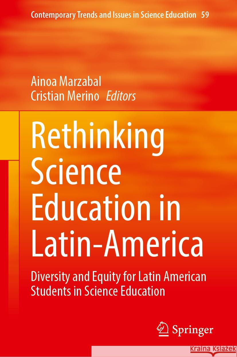 Rethinking Science Education in Latin-America: Diversity and Equity for Latin American Students in Science Education Ainoa Marzabal Cristian Merino 9783031528293 Springer