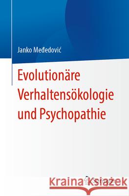 Evolution?re Verhaltens?kologie Und Psychopathie Janko Međedovic 9783031528453 Springer