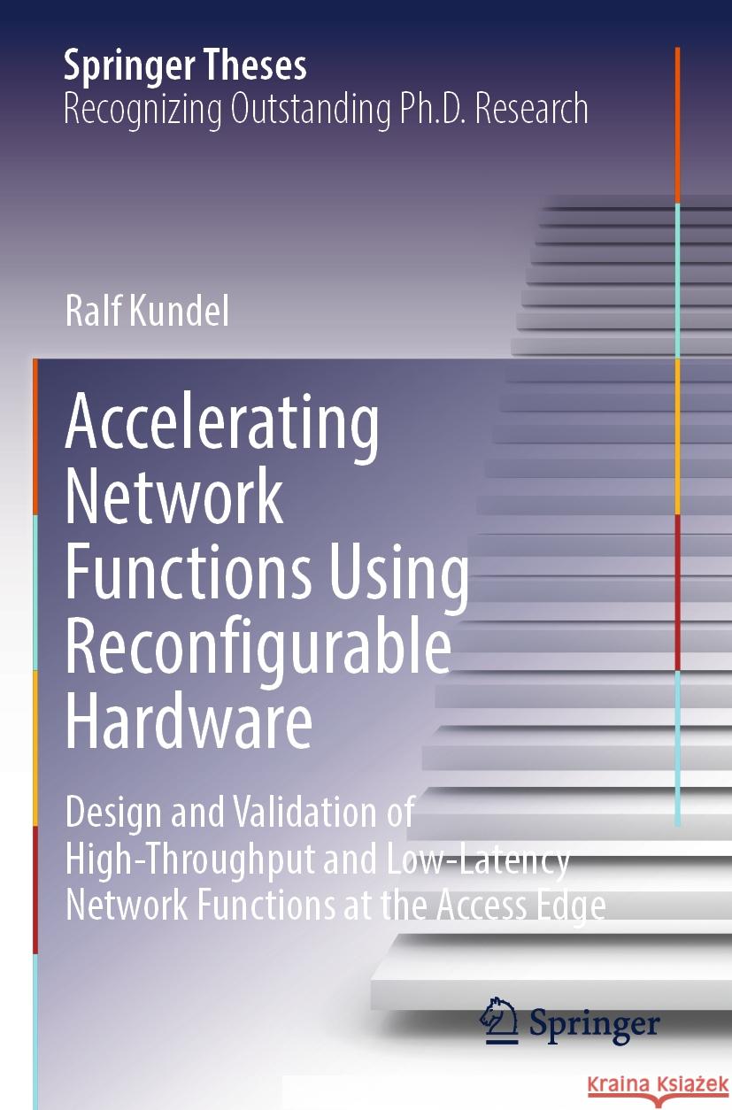 Accelerating Network Functions Using Reconfigurable Hardware Ralf Kundel 9783031528743