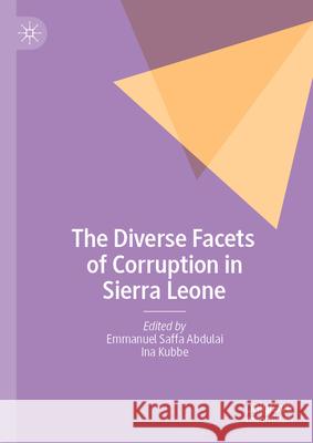 Deconstructing the Many Faces of Corruption in Sierra Leone Emmanuel Saff Ina Kubbe 9783031529573 Palgrave MacMillan