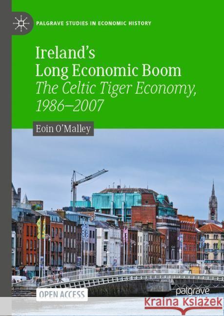 Ireland's Long Economic Boom: The Celtic Tiger Economy, 1986-2007 Eoin O'Malley 9783031530692