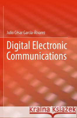 Digital Electronic Communications Julio César García-Álvarez 9783031531200 Springer Nature Switzerland