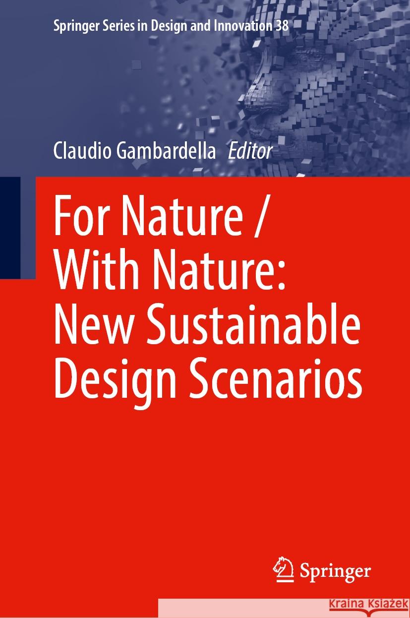 For Nature / With Nature: New Sustainable Design Scenarios Claudio Gambardella 9783031531217 Springer