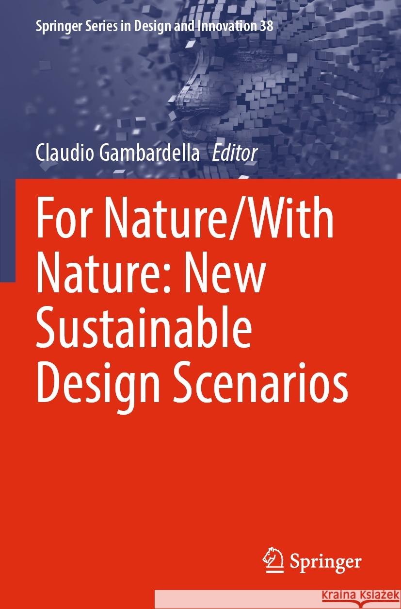 For Nature/With Nature: New Sustainable Design Scenarios Claudio Gambardella 9783031531248 Springer