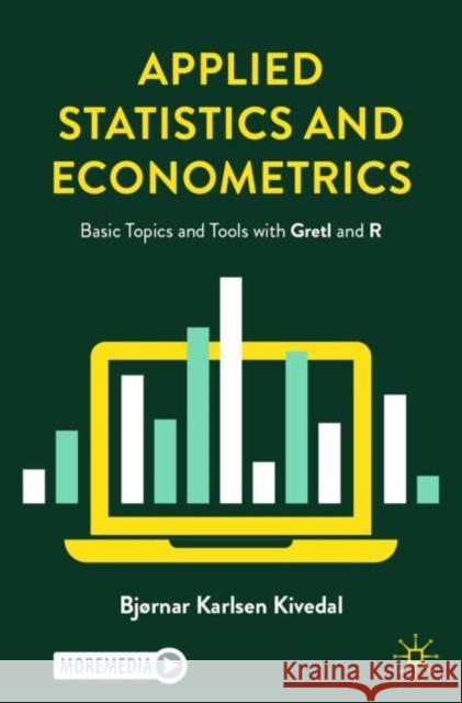 Applied Statistics and Econometrics: Basic Topics and Tools with Gretl and R Bj?rnar Karlse 9783031531415 Palgrave MacMillan