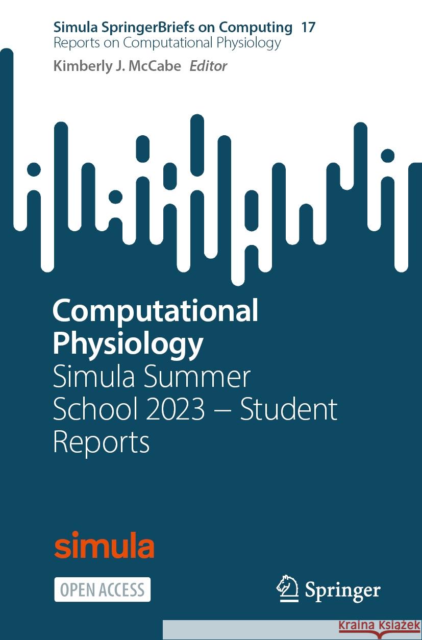 Computational Physiology: Simula Summer School 2023 - Student Reports Kimberly J. McCabe 9783031531446