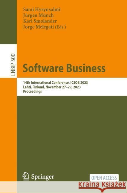 Software Business: 14th International Conference, Icsob 2023, Lahti, Finland, November 27-29, 2023, Proceedings Sami Hyrynsalmi J?rgen M?nch Kari Smolander 9783031532269