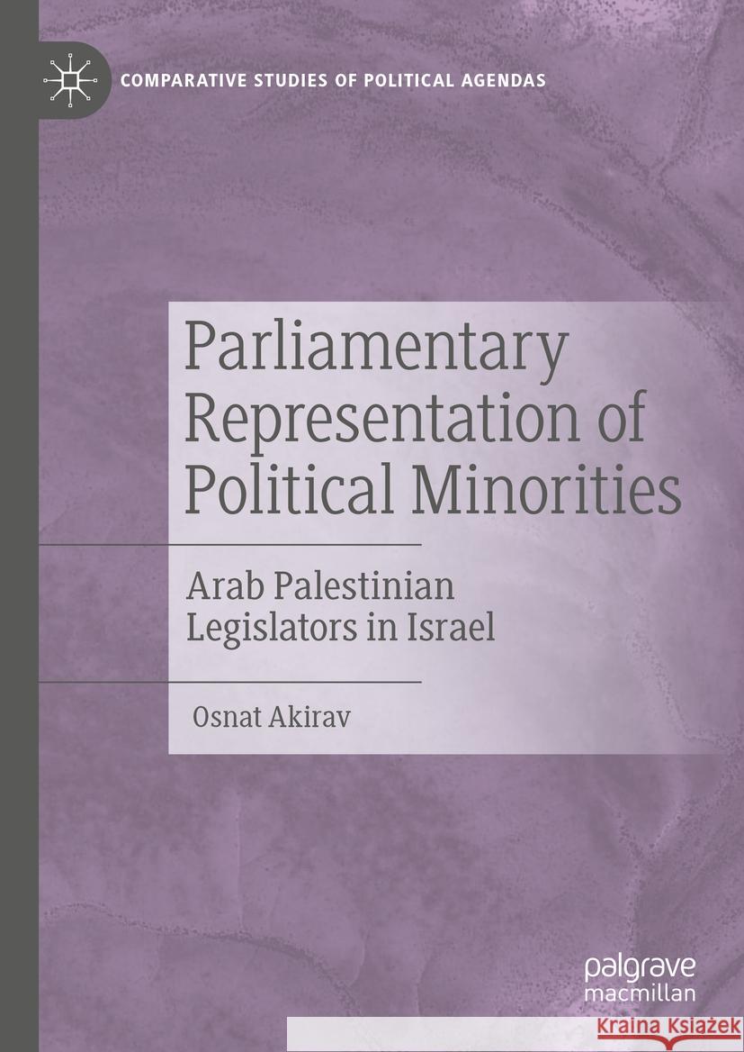 Parliamentary Representation of Political Minorities: Arab Palestinian Legislators in Israel Osnat Akirav 9783031532498 Palgrave MacMillan