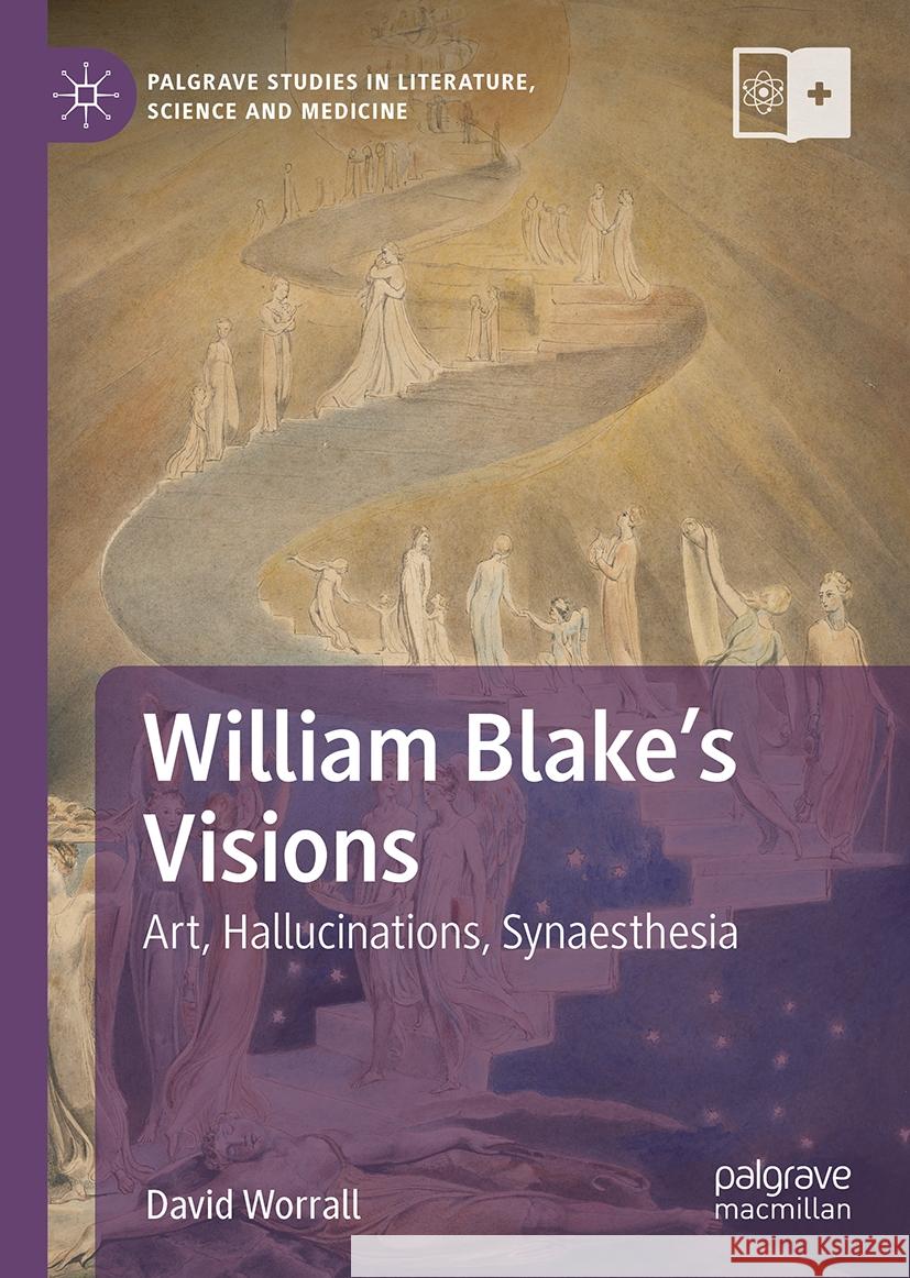 William Blake's Visions: Art, Hallucinations, Synaesthesia David Worrall 9783031532535