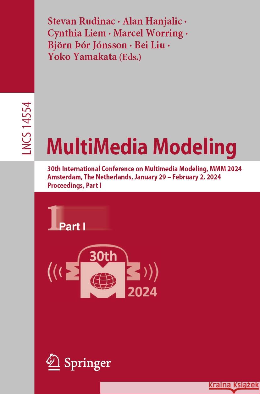 Multimedia Modeling: 30th International Conference on Multimedia Modeling, MMM 2024, Amsterdam, the Netherlands, January 29 - February 2, 2 Stevan Rudinac Alan Hanjalic Cynthia Liem 9783031533044 Springer