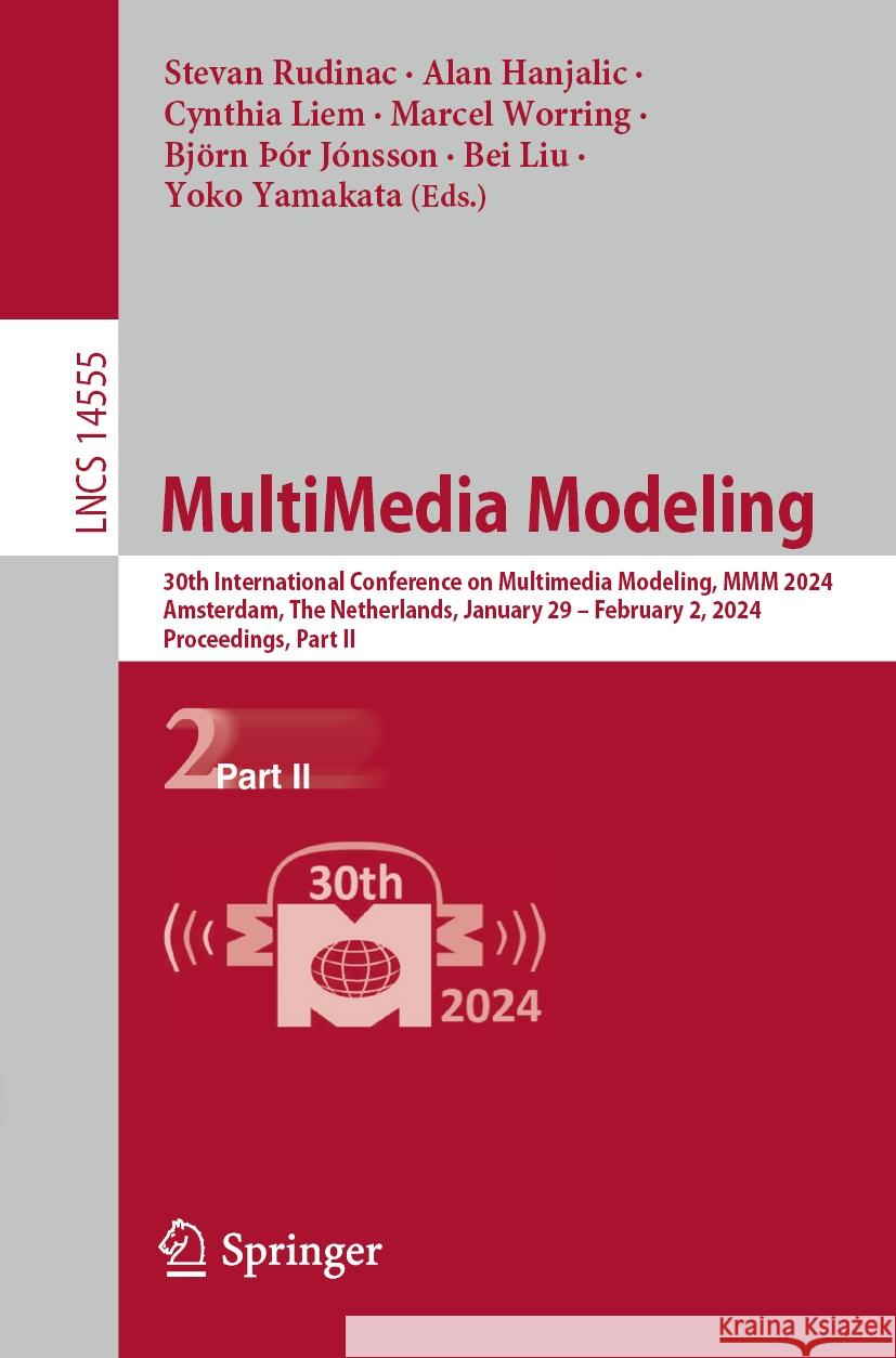 Multimedia Modeling: 30th International Conference on Multimedia Modeling, MMM 2024, Amsterdam, the Netherlands, January 29 - February 2, 2 Stevan Rudinac Alan Hanjalic Cynthia Liem 9783031533075 Springer