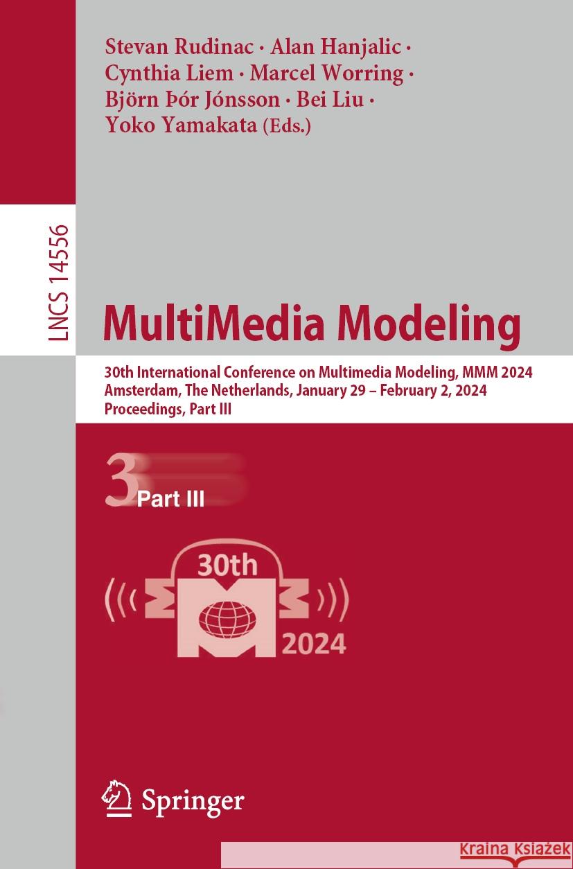 Multimedia Modeling: 30th International Conference on Multimedia Modeling, MMM 2024, Amsterdam, the Netherlands, January 29 - February 2, 2 Stevan Rudinac Alan Hanjalic Cynthia Liem 9783031533105 Springer