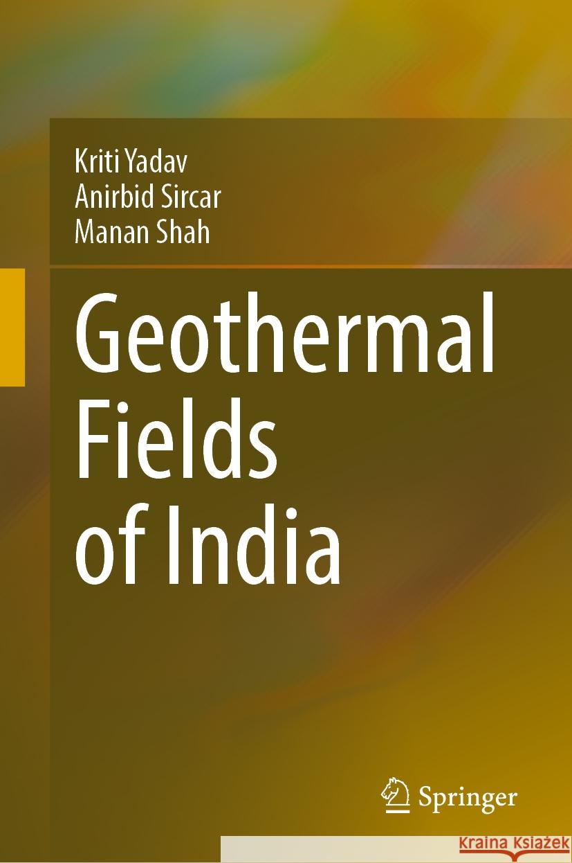 Geothermal Fields of India Kriti Yadav Anirbid Sircar Manan Shah 9783031533631 Springer