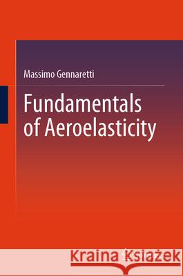 Fundamentals of Aeroelasticity Massimo Gennaretti 9783031533785